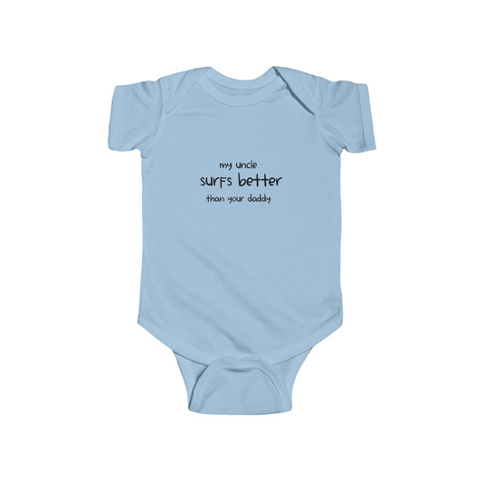 my uncle surfs better than your daddy Surfer Baby onesie bodysuit