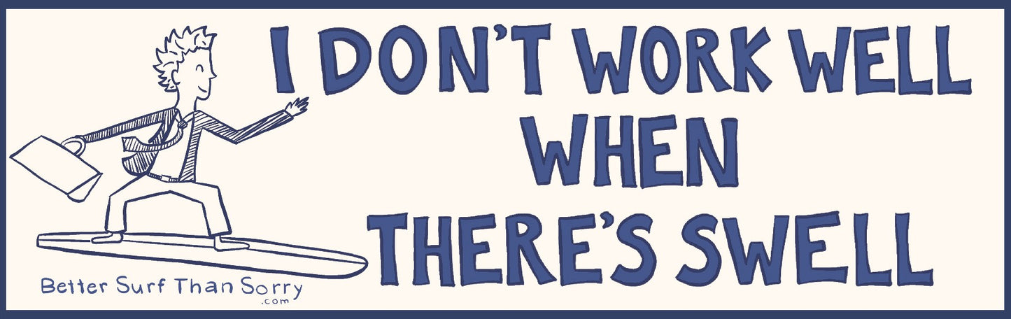 I Don't Work Well When There's Swell Coffee Mug