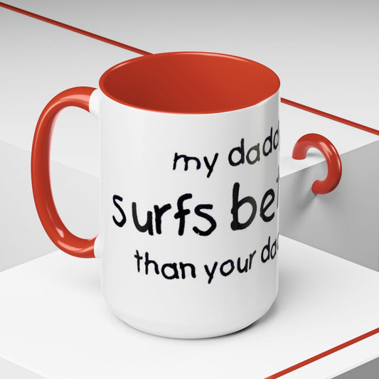 my daddy Surf's better than your daddy Surfer Baby Coffee Mug (11, 15oz)