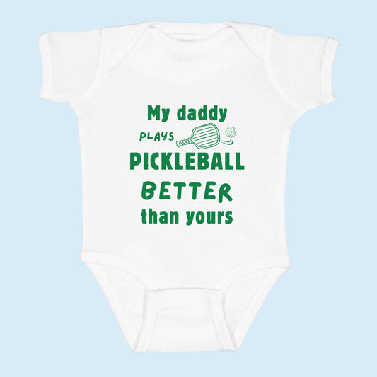 My daddy plays Pickleball better than yours baby onesie bodysuit