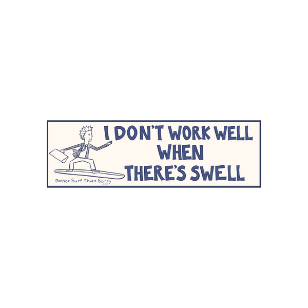 I Don't Work Well... Bumper Sticker – Better Surf than Sorry / Surfer Baby