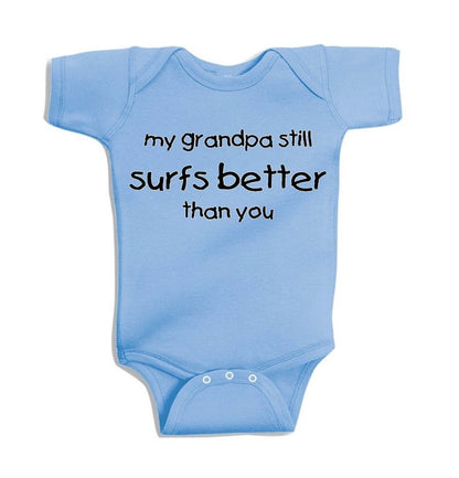 My Grandpa Still Surfs Better Than You baby surf onesie bodysuit