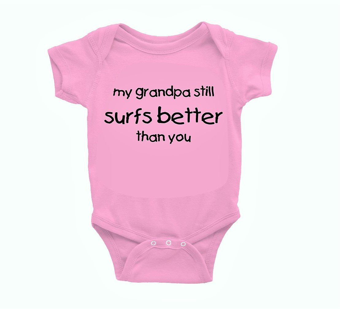 My Grandpa Still Surfs Better Than You baby surf onesie bodysuit